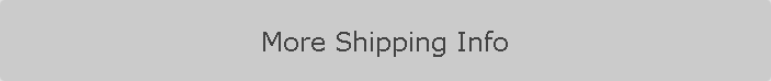 More Shipping Info